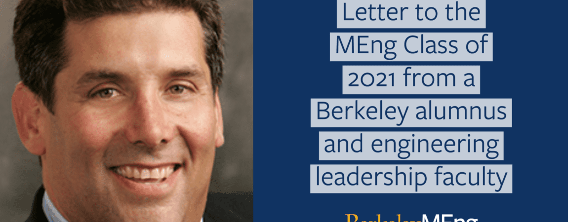 Headshot of Dan plus text that says: "Letter to the MEng Class of 2021 from a Berkeley alumnus and engineering leadership faculty"
